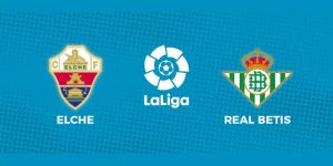 Elche vs Betis