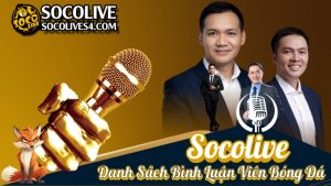 Danh Sách Bình Luận Viên Bóng Đá Socolive – Những Giọng Bình Hấp Dẫn Nhất 2025